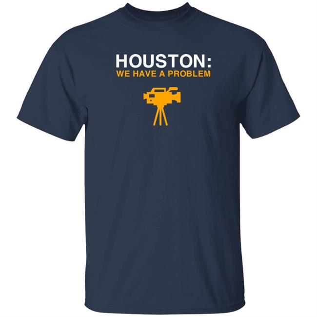 Obvious Shirts Houston We Have A Problem Shirt Hoodie Sweatshirt