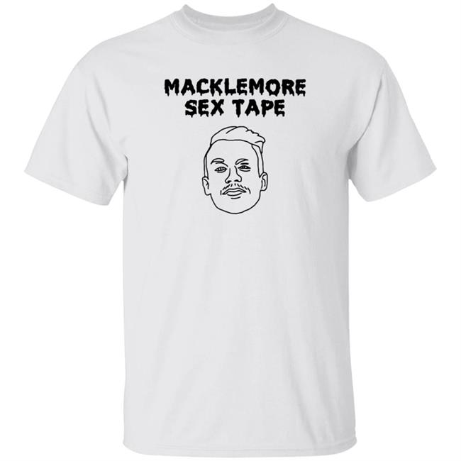 Macklemore Sex Tape Shirt Hoodie Sweatshirt