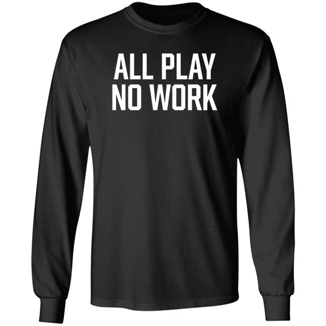 All Play No Work Hoodie Carousell Store All Play No Work Hoodie