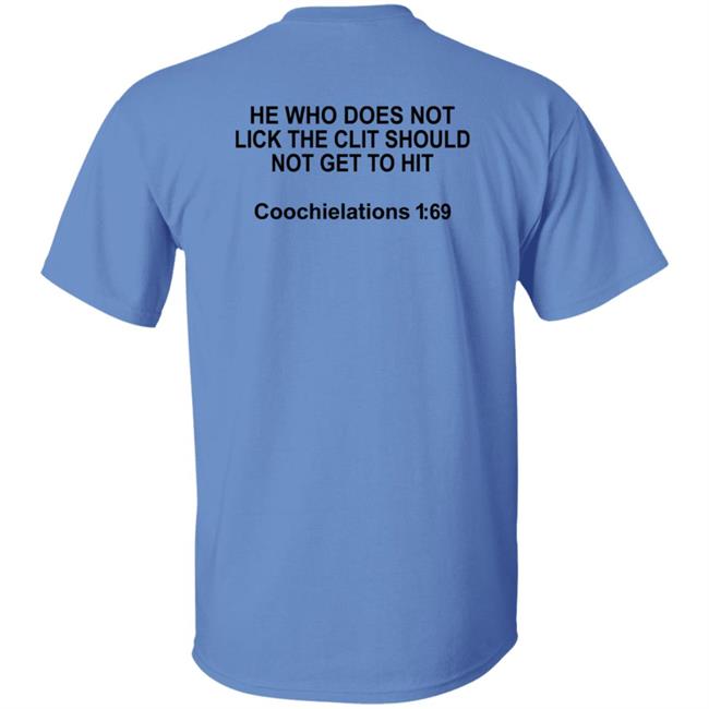 He Who Does Not Lick The Clit Should Not Get To Hit Shirt Hoodie Sweatshirt
