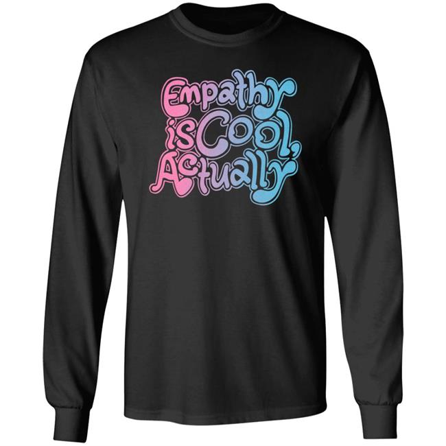 Empathy Is Cool Actually Shirt Catawampus Store