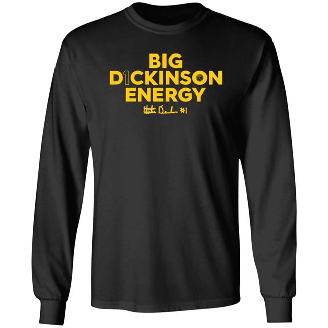 Big Dickinson Energy Shirt Theplayerstrunk Store Big Dickinson Energy Shirt Hoodie Sweatshirt