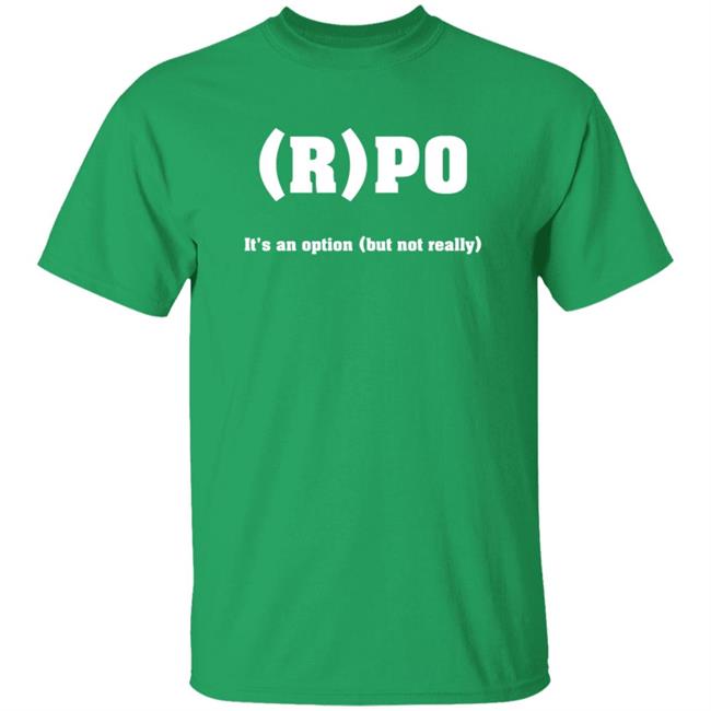 RPO It's An Option But Not Really Shirt Thomas R Petersen RPO It's An Option But Not Really Shirt Hoodie Sweatshirt