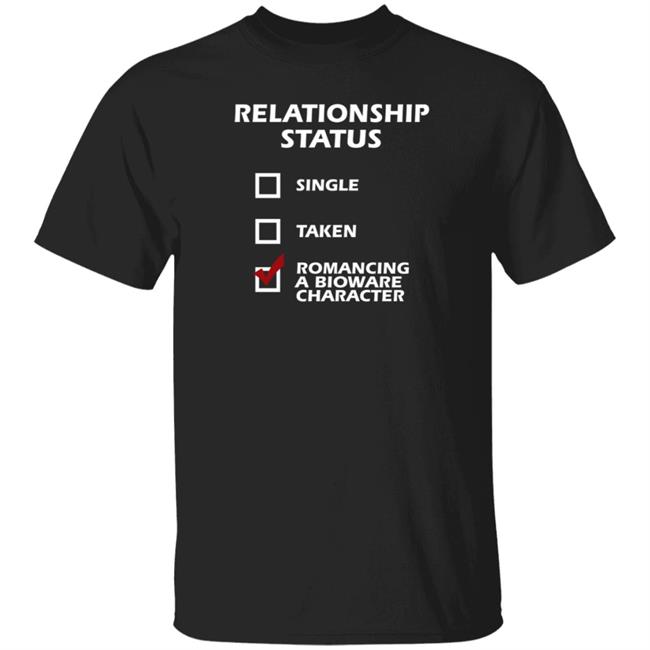 Relationship Status Single Taken Romancing A Bioware Character Shirt Hoodie Sweatshirt