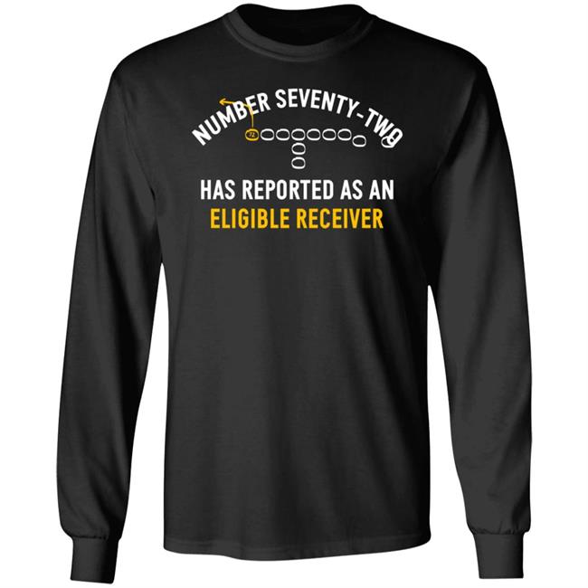 Number Seventy Two Has Reported As An Eligible Receiver Shirt MelJ740