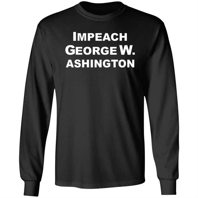 Impeach George W. Ashington Shirt Tracy's Impeach George W. Ashington Shirt Hoodie Sweatshirt