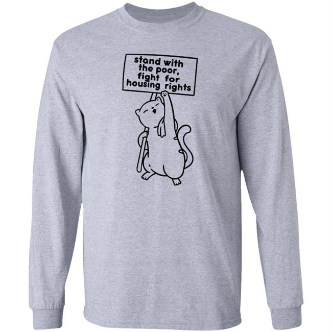 Stand With The Poor Fight For Housing Rights Shirt Cativists Stand With The Poor Fight For Housing Rights Shirt Hoodie Sweatshirt