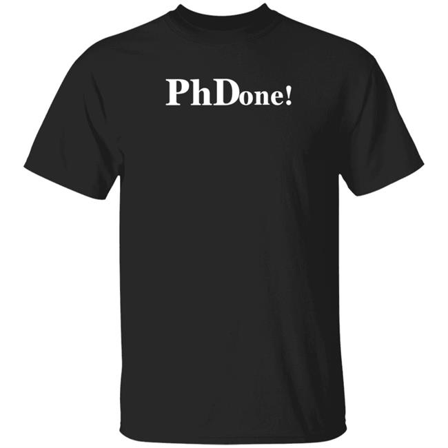Ph Done Shirt Dawn Wink Ph Done Shirt Hoodie Sweatshirt