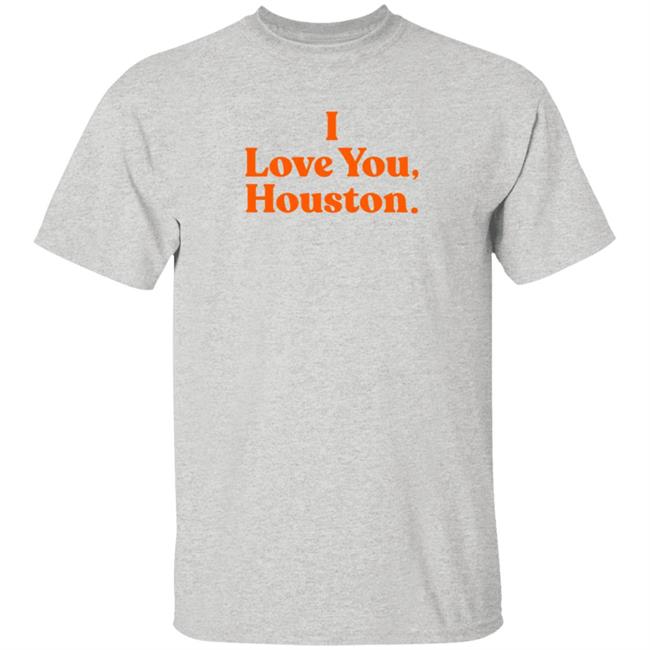 Denver Astroman I Love You Houston Shirt Apollohou Store I Love You Houston Shirt Hoodie Sweatshirt