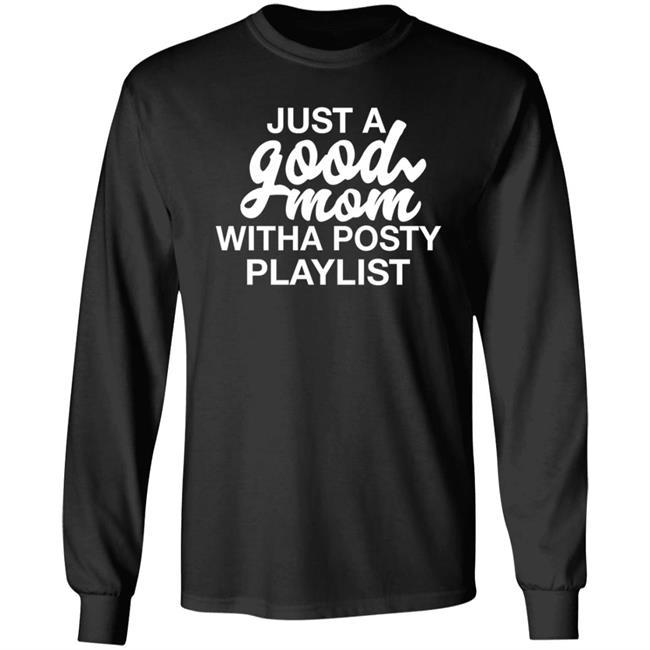 Just A Good Mom With A Posty Playlist Shirt Hoodie Sweatshirt Annaalexandra