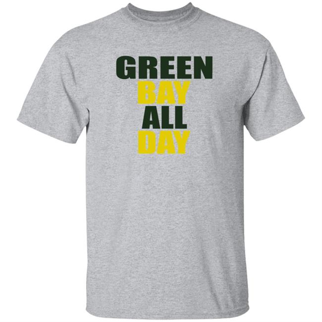 Green Bay All Day Shirt Hoodie Sweatshirt