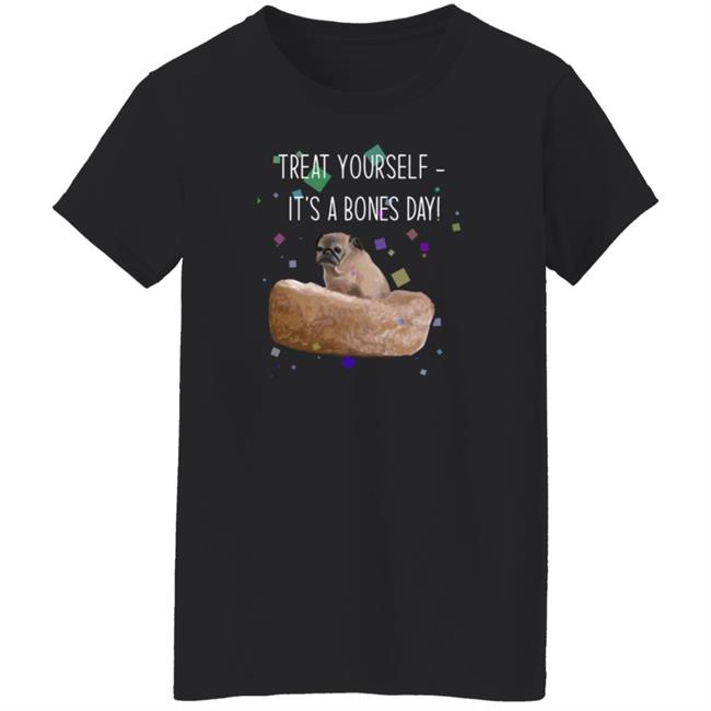 Treat Yourself It’s A Bones Day Shirt Noodleofficial Merch Treat Yourself It’s A Bones Day Shirt Noodleofficial Merch