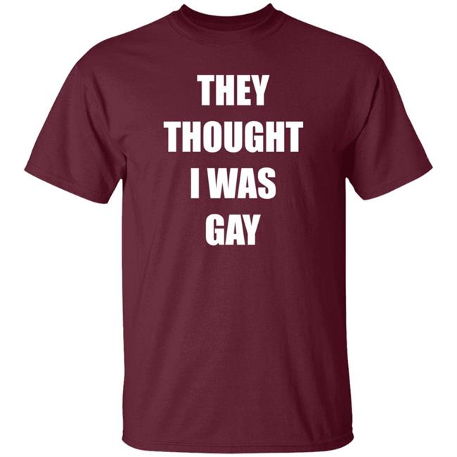 They Thought I Was Gay Shirt Jrmoneygettin They Thought I Was Gay Shirt Hoodie Sweatshirt They Thought I Was Gay Shirt Jrmoneygettin They Thought I Was Gay Shirt Hoodie Sweatshirt