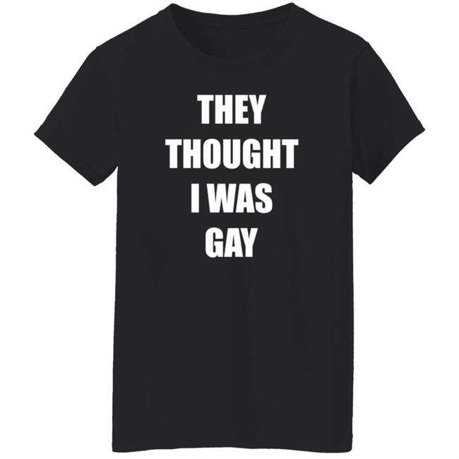 They Thought I Was Gay Shirt Jrmoneygettin They Thought I Was Gay Shirt Hoodie Sweatshirt They Thought I Was Gay Shirt Jrmoneygettin They Thought I Was Gay Shirt Hoodie Sweatshirt