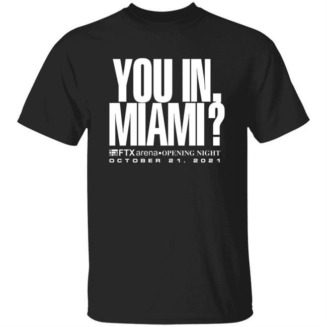Josh Moser You In Miami Shirt You In Miami Ftx Arena Opening Night October 21 2021 Shirt