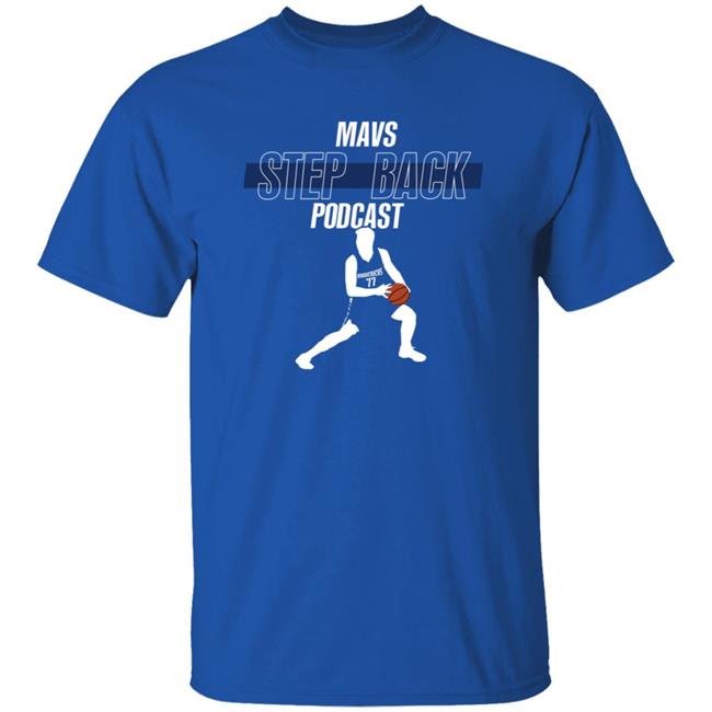 Mavs Step Back Podcast Shirt Stepbackmavs Mavs Step Back Podcast Shirt Hoodie Sweatshirt