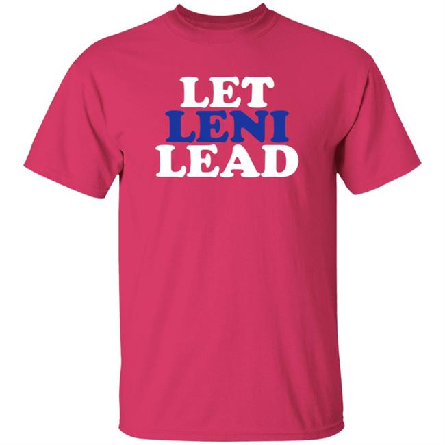 Let Leni Lead Shirt Carmela Let Leni Lead Shirt Hoodie Sweatshirt