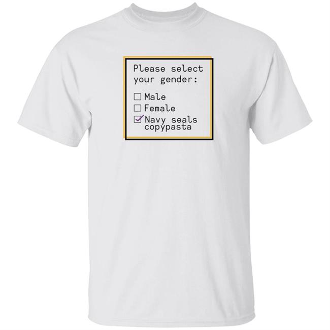 Please Select Your Gender Male Female Navy Seals Copypasta Shirt Hoodie Sweatshirt Ashleyloob's Prints