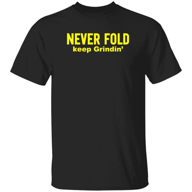 Never Fold Keep Grindin' Shirt Brandon Graham Never Fold Keep Grindin' Shirt Hoodie Sweatshirt