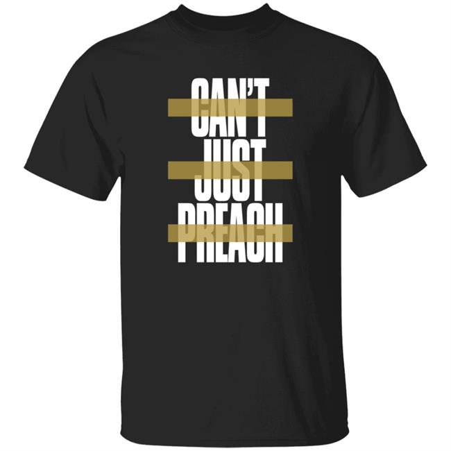 John Legend Shirt On The Voice Can't Just Preach Shirt John Legend Merch