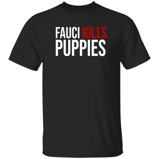 Fauci Kills Puppies Shirt Shopdonjr Merch