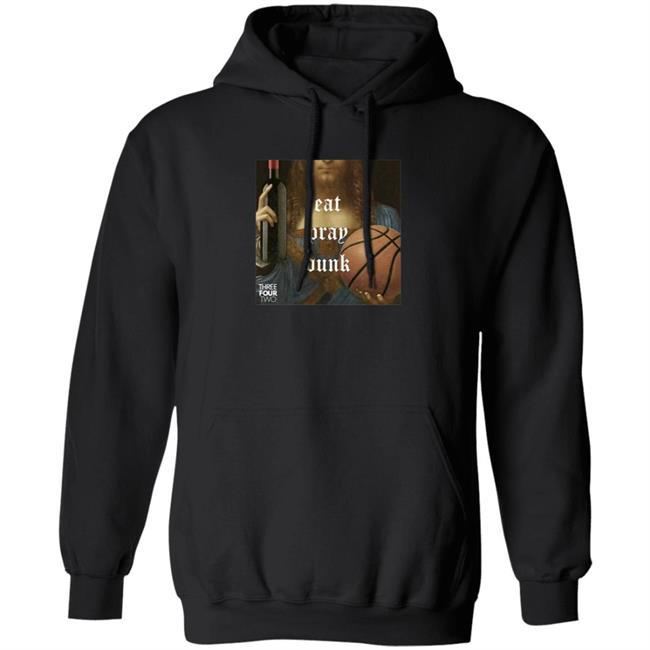 Eat Pray Dunk Hoodie Threefourtwo Merch
