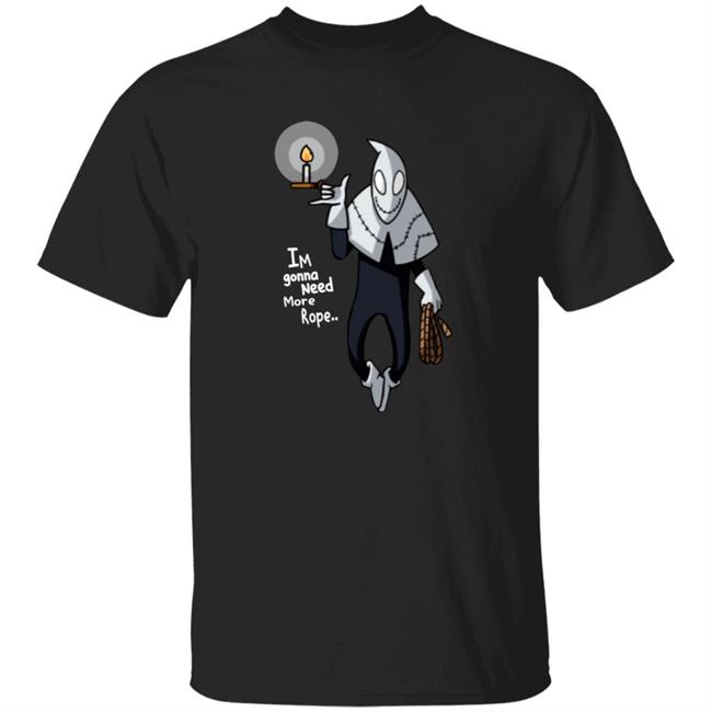 Im Gonna Need More Rope Shirt Paul Rugg