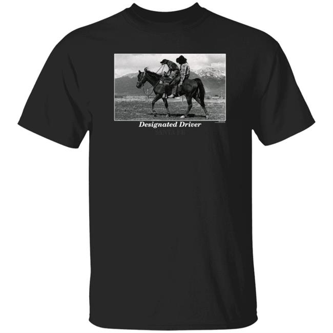 Designated Driver Santa Fe Shirt Vintage Designated Driver Santa Fe Cowboy And Dog Black Shirt Hoodie Sweatshirt