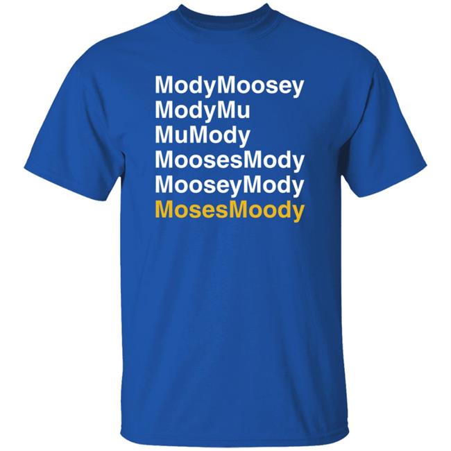 Moses Moody Modymoosey Modymu Mu Mody Moosesmody Mooseymosy Shirt
