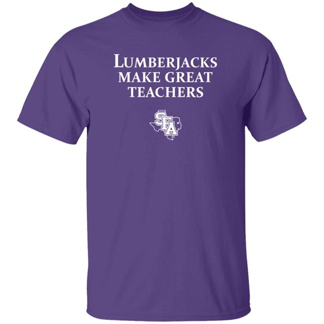 Lumberjacks Make Great Teachers Shirt Hoodie Sweatshirt