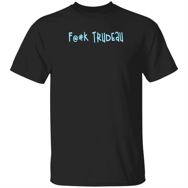 Fuck Trudeau Shirt Canadiangirl Fuck Trudeau Shirt
