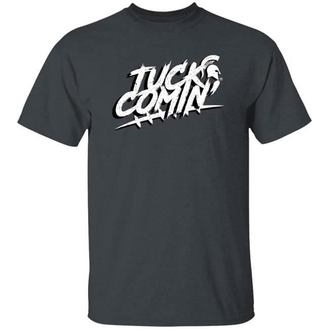 Tuck Comin Msu Shirt Nudge Printing Merch Tuck Comin Michigan State University Shirt