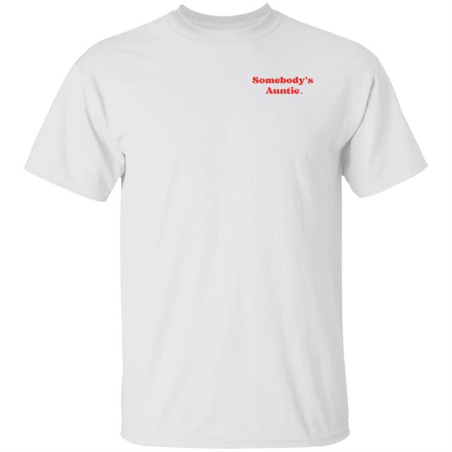 Somebody's Auntie Shirt Somebodysaunty Merch Insecure Somebody's Auntie Shirt