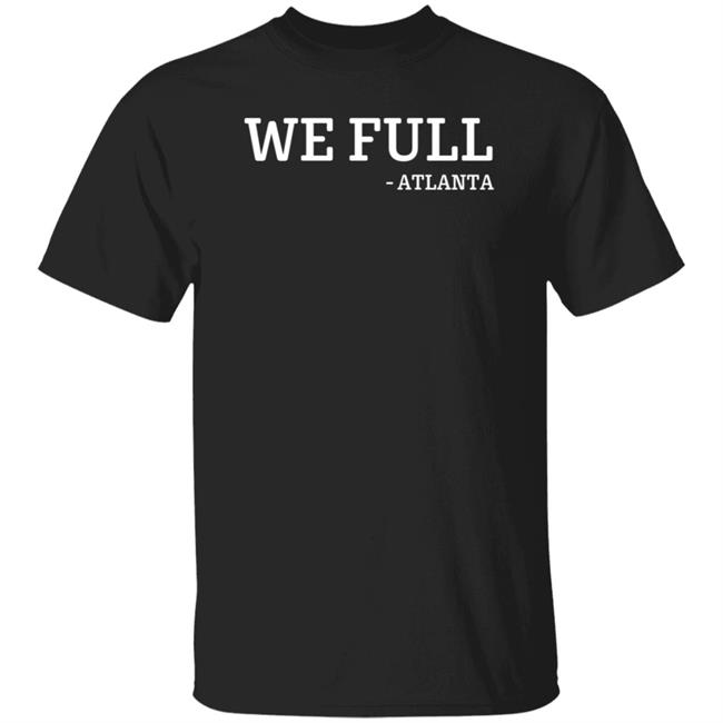 Ludacris We Full Atlanta Shirt Hoodie Sweatshirt