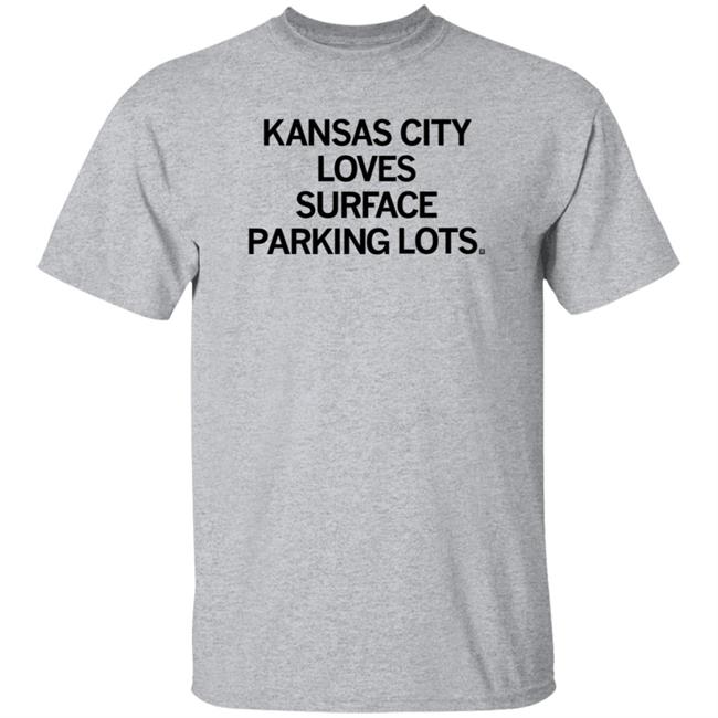 Raygun Kansas Kansas City Loves Surface Parking Lots Shirt Hoodie Sweatshirt
