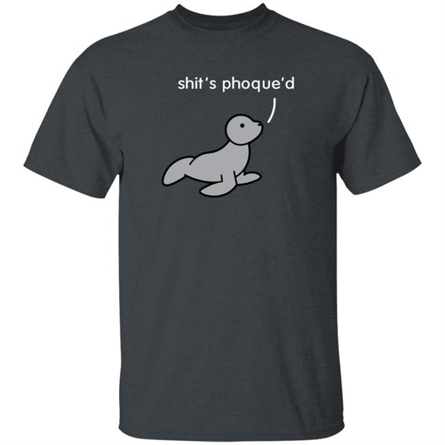 Shit's Phoque'd Shirt Hoodie Sweatshirt Dinosaur Shop