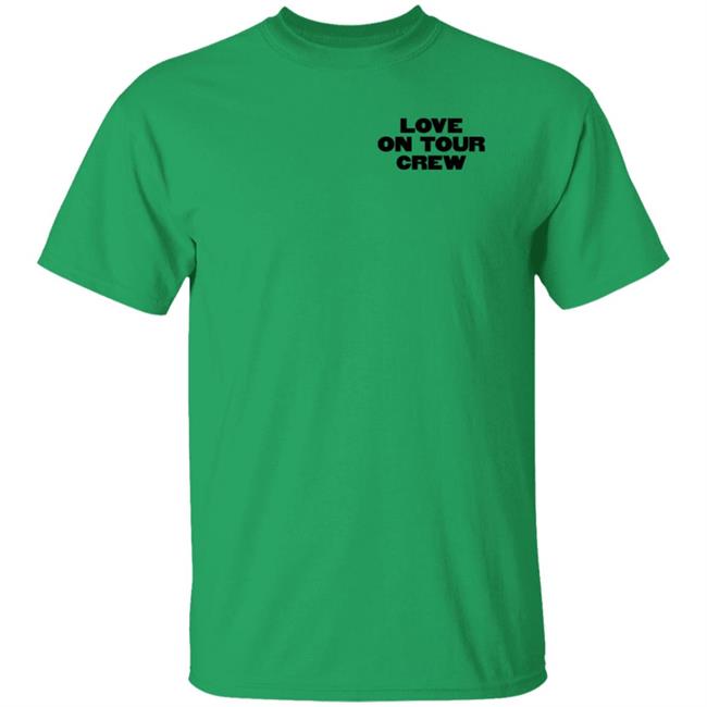 Love On Tour Crew Shirt Hstyles Store Love On Tour Crew Shirt Hoodie Sweatshirt