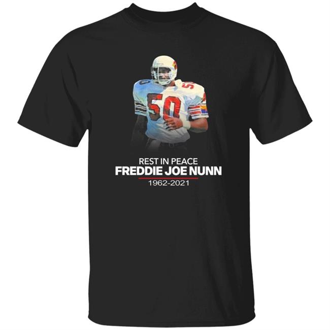 Rip Freddie Joe Nunn Shirt Chandler Jones