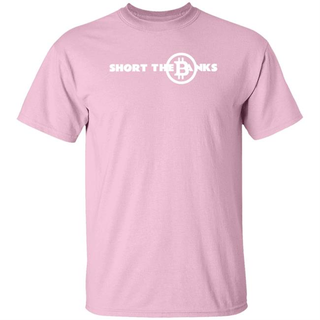 Short The Banks Bitcoin Shirt Mammycrypto Short The Banks Bitcoin Shirt Hoodie Sweatshirt