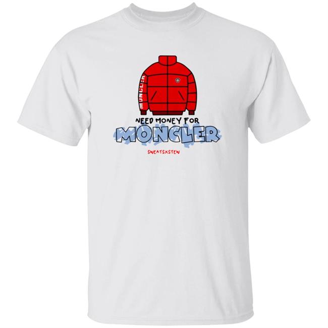 Need Money For Moncler Shirt Sweatsbystewonline Store