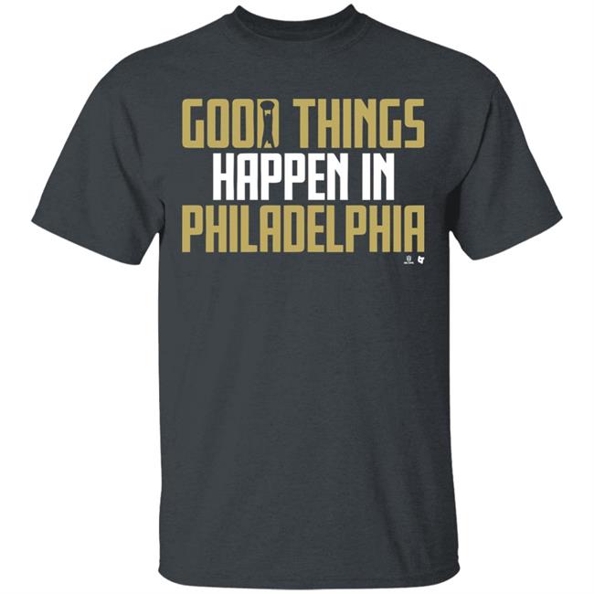 GOOD THINGS HAPPEN IN PHILADELPHIA Shirt black hoodie sweatshirt GOOD THINGS HAPPEN IN PHILADELPHIA Shirt black hoodie sweatshirt