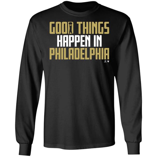 GOOD THINGS HAPPEN IN PHILADELPHIA Shirt black hoodie sweatshirt GOOD THINGS HAPPEN IN PHILADELPHIA Shirt black hoodie sweatshirt
