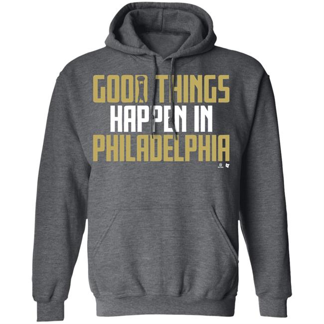 GOOD THINGS HAPPEN IN PHILADELPHIA Shirt black hoodie sweatshirt GOOD THINGS HAPPEN IN PHILADELPHIA Shirt black hoodie sweatshirt