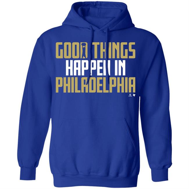 GOOD THINGS HAPPEN IN PHILADELPHIA Shirt black hoodie sweatshirt GOOD THINGS HAPPEN IN PHILADELPHIA Shirt black hoodie sweatshirt