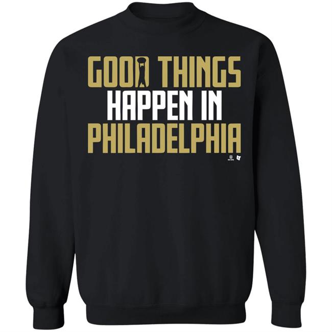 GOOD THINGS HAPPEN IN PHILADELPHIA Shirt black hoodie sweatshirt GOOD THINGS HAPPEN IN PHILADELPHIA Shirt black hoodie sweatshirt