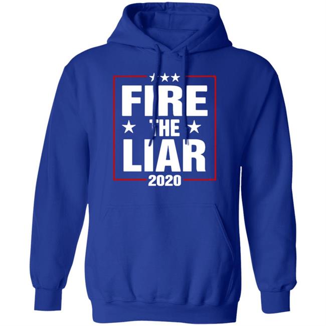 Fire The Liar 2020 Shirt black hoodie sweatshirt Fire The Liar 2020 Shirt black hoodie sweatshirt