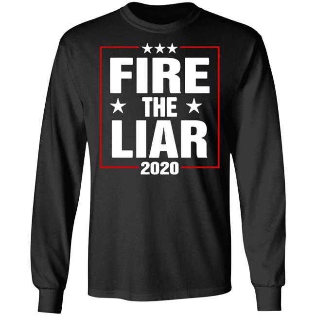 Fire The Liar 2020 Shirt black hoodie sweatshirt Fire The Liar 2020 Shirt black hoodie sweatshirt