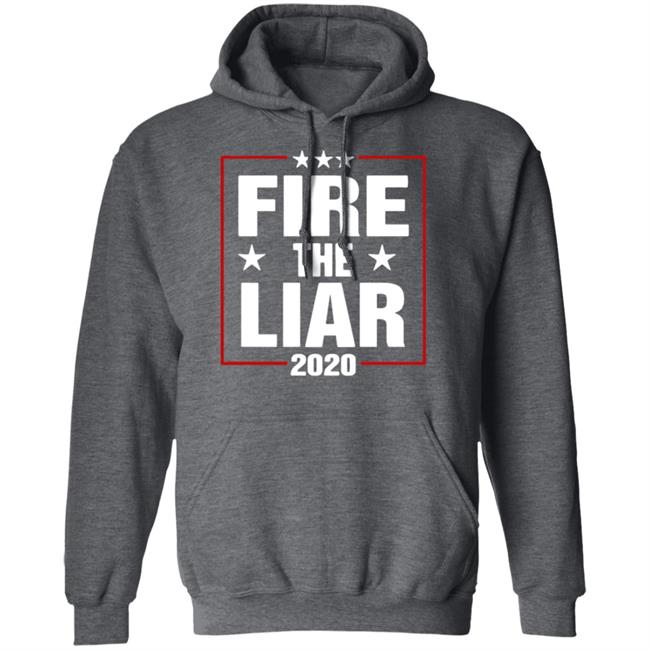 Fire The Liar 2020 Shirt black hoodie sweatshirt Fire The Liar 2020 Shirt black hoodie sweatshirt