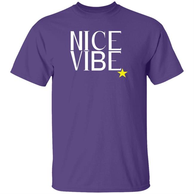 Nice Vibe Shirt Matt Shipman Nice Vibe Star Shirt Hoodie Sweatshirt