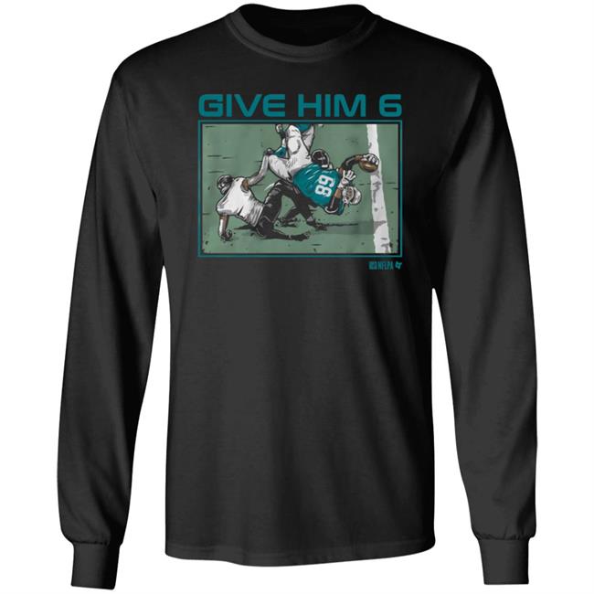 Give Him 6 Shirt Breakingt Store Give Him 6 Shirt Hoodie Sweatshirt